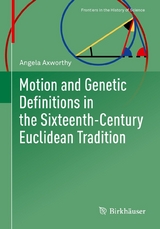 Motion and Genetic Definitions in the Sixteenth-Century Euclidean Tradition - Angela Axworthy