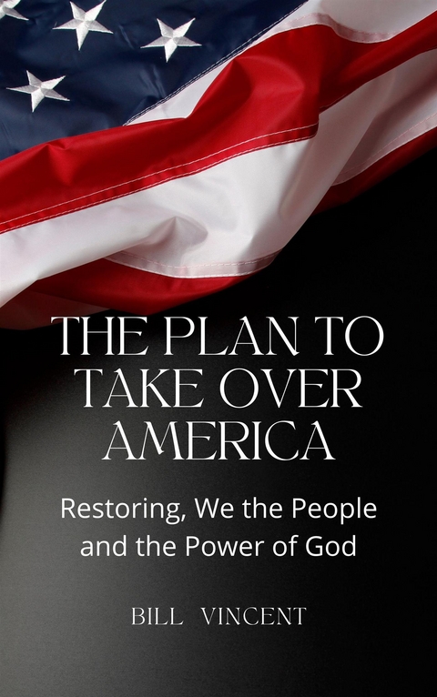 The Plan to Take Over America - Bill Vincent