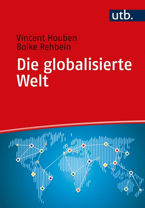 Die globalisierte Welt -  Vincent Houben,  Boike Rehbein