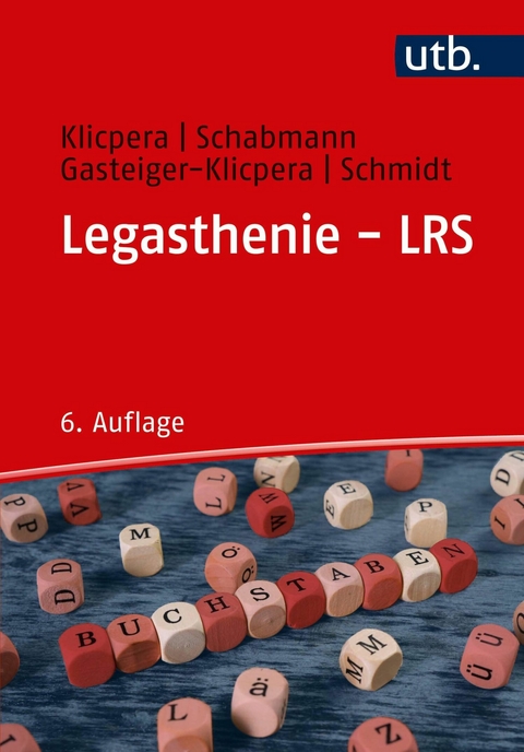 Legasthenie - LRS -  Christian Klicpera,  Alfred Schabmann,  Barbara Gasteiger-Klicpera,  Barbara Schmidt