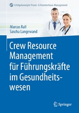 Crew Resource Management für Führungskräfte im Gesundheitswesen -  Marcus Rall,  Sascha Langewand