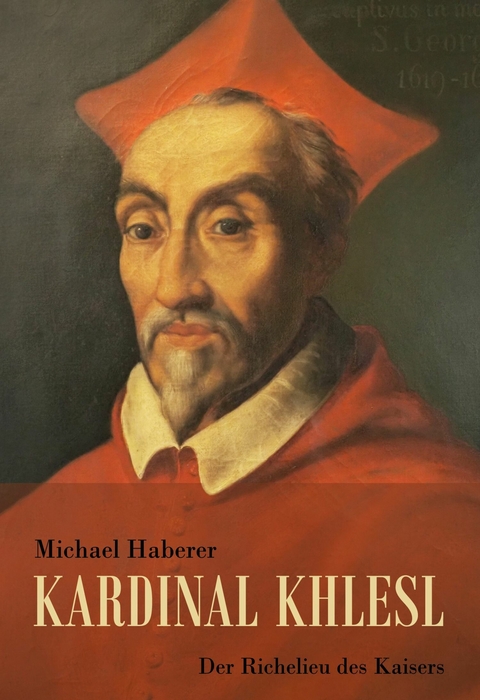 Kardinal Khlesl - Michael Haberer