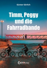 Timm, Peggy und die Fahrradbande. Ein Krimi für Kinder - Günter Görlich
