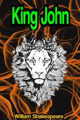 King John: The Life and Death of King John - William Shakespeare