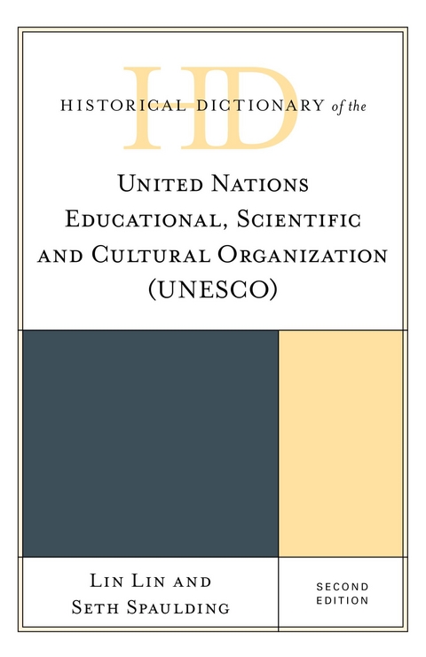 Historical Dictionary of the United Nations Educational, Scientific and Cultural Organization (UNESCO) -  Lin Lin,  Seth Spaulding