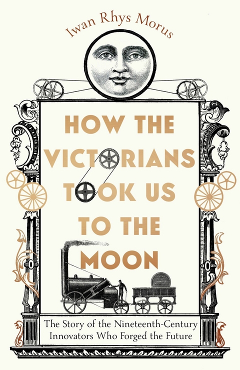 How the Victorians Took Us to the Moon -  Iwan Rhys Morus