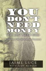 You Don't Need Money, You Just Need God -  Jaime Luce