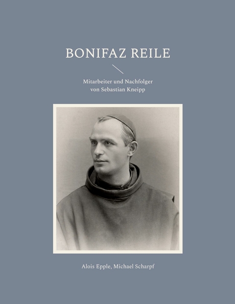 Bonifaz Reile - Alois Epple, Michael Scharpf