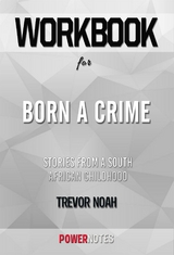 Workbook on Born a Crime: Stories from a South African Childhood by Trevor Noah (Fun Facts & Trivia Tidbits) -  PowerNotes