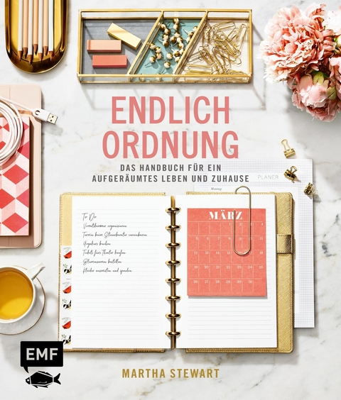 Endlich Ordnung – Das Handbuch für ein aufgeräumtes Leben und Zuhause - Martha Stewart