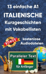 13 einfache A1 italianische Kurzgeschichten mit Vokabellisten für Anfänger - Berta Ziebart