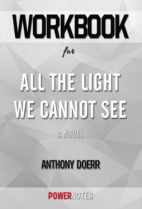Workbook on All the Light We Cannot See: A Novel by Anthony Doerr (Fun Facts & Trivia Tidbits) -  PowerNotes