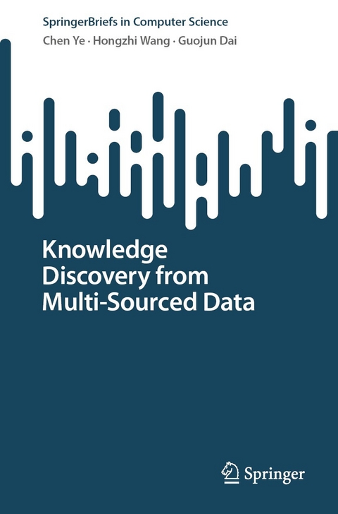 Knowledge Discovery from Multi-Sourced Data - Chen Ye, Hongzhi Wang, Guojun Dai