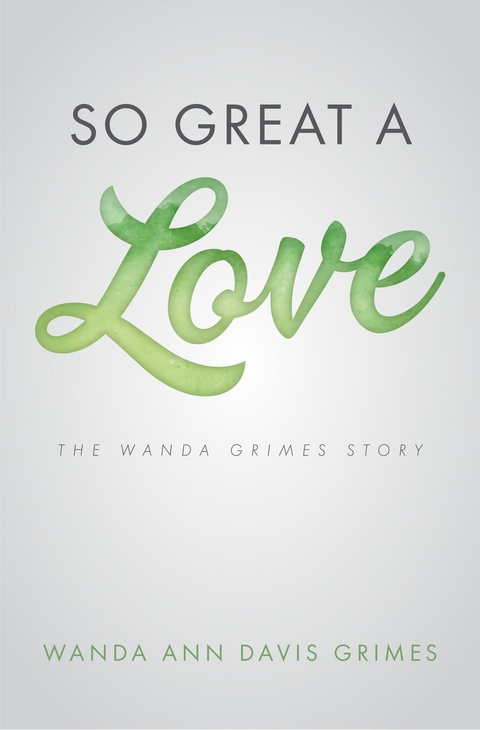 So Great a Love -  Wanda Ann Davis Grimes