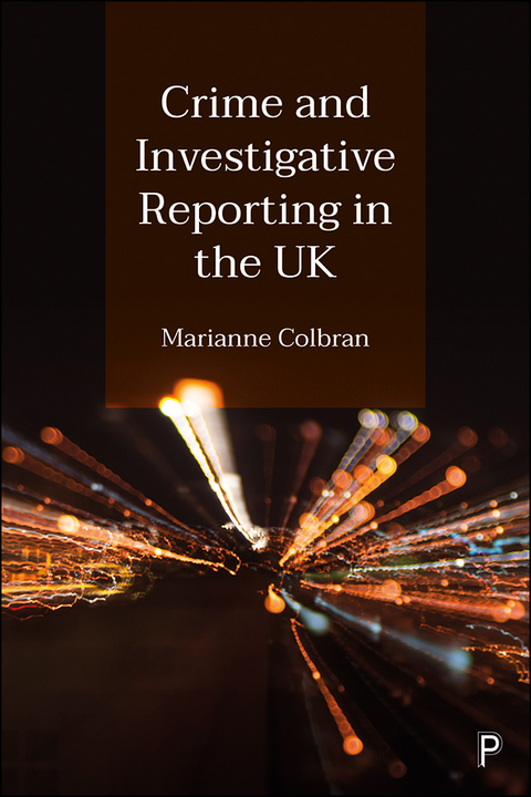 Crime and Investigative Reporting in the UK -  Marianne Colbran