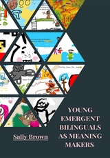 Young Emergent Bilinguals as Meaning Makers - Sally Brown
