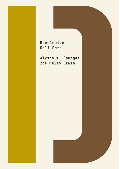 Decolonize Self-Care -  Zoe Meleo Erwin,  Alyson K. Spurgas