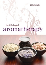 The Little Book of Aromatherapy - Keville, Kathi