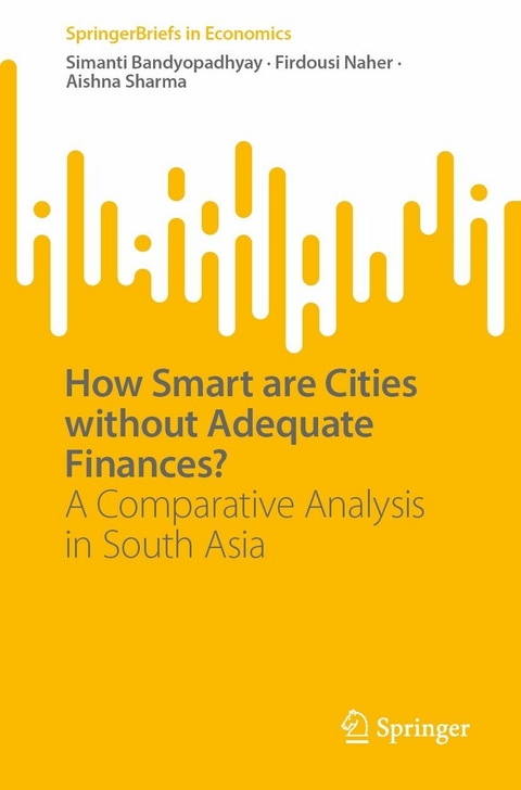 How Smart are Cities without Adequate Finances? -  Simanti Bandyopadhyay,  Firdousi Naher,  Aishna Sharma