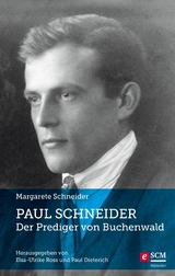 Paul Schneider - Der Prediger von Buchenwald -  Margarete Schneider
