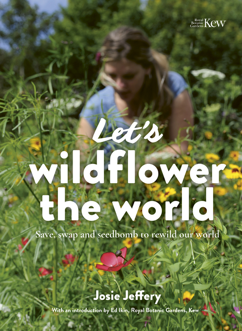 Let's Wildflower the World - Josie Jeffery