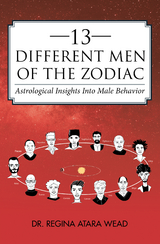 13 Different Men of the Zodiac -  Dr. Regina Atara Wead