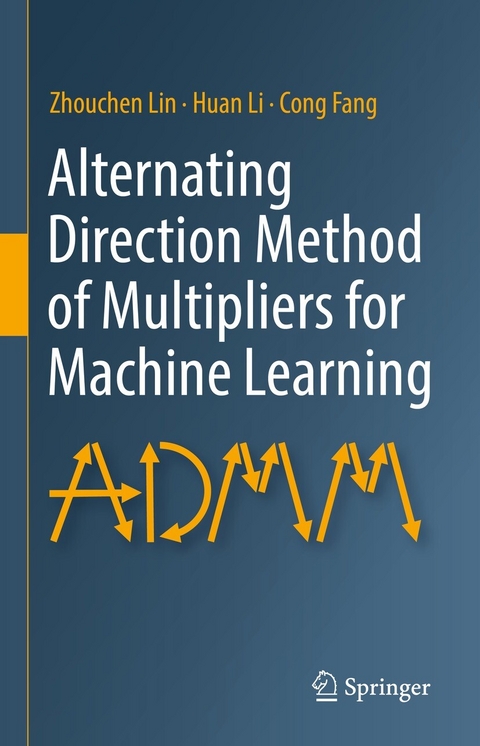 Alternating Direction Method of Multipliers for Machine Learning -  Cong Fang,  Huan Li,  Zhouchen Lin