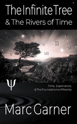 The Infinite Tree & The Rivers of Time - Marc Garner