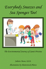 Everybody Sneezes and Sea Sponges Too! -  Juliette Moon Ed.D.