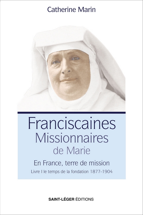 Franciscaines Missionnaires de Marie - Livre 1 - Catherine Marin