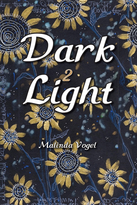 Dark 2 Light - Malinda Vogel