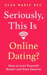 Seriously, This Is Online Dating? - Sean Marie Bee