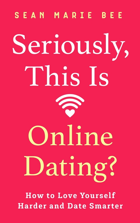 Seriously, This Is Online Dating? - Sean Marie Bee