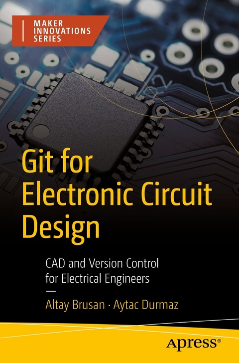 Git for Electronic Circuit Design -  Altay Brusan,  Aytac Durmaz