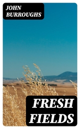 Fresh Fields - John Burroughs