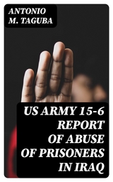 US Army 15-6 Report of Abuse of Prisoners in Iraq - Antonio M. Taguba