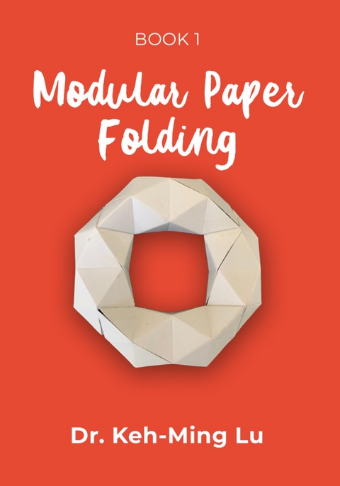 Modular Paper Folding -  Prof. Keh-Ming Lu