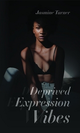 Deprived Expression Vibes -  Jasmine Turner
