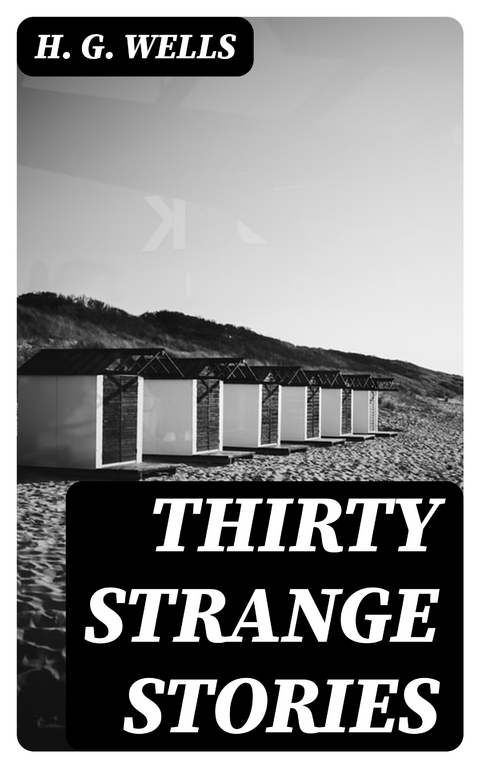 Thirty Strange Stories - H. G. Wells