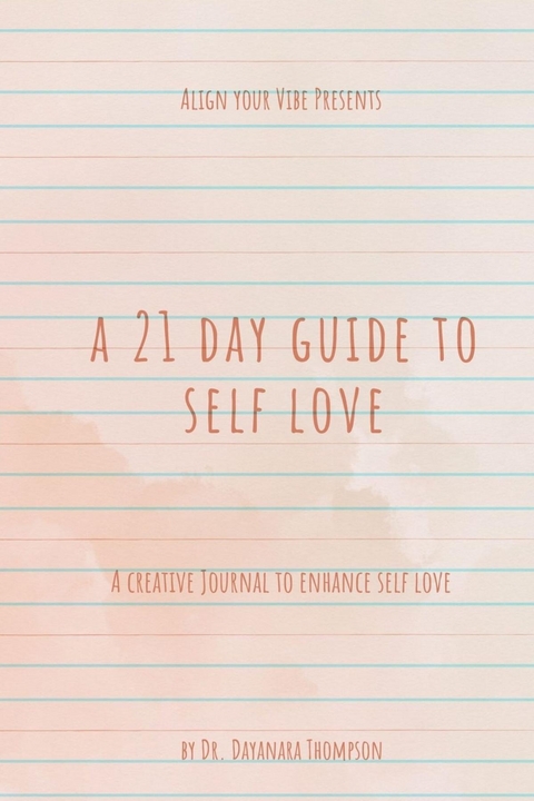 The 21-Day Guide to Self-Love - Dr. Dayanara A Thompson