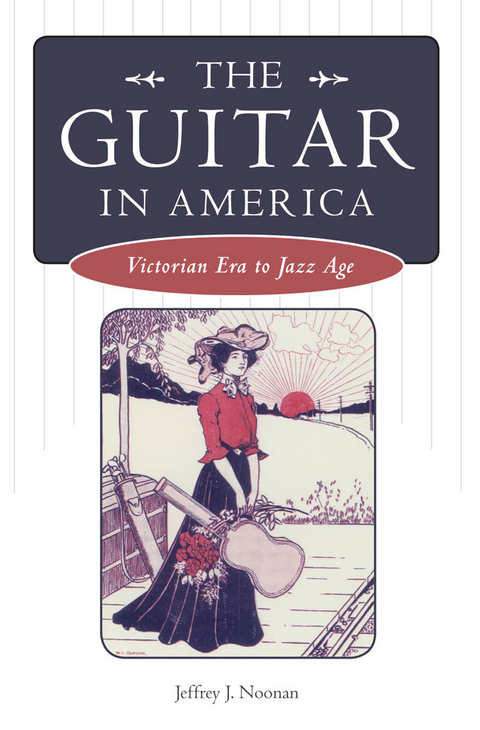 The Guitar in America - Jeffrey J. Noonan