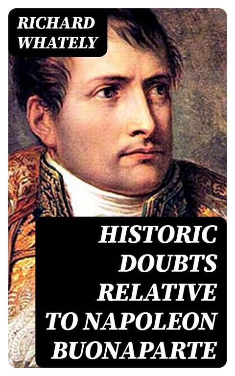 Historic Doubts Relative To Napoleon Buonaparte - Richard Whately