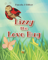 Lizzy the Love Bug -  Pamela J Bither