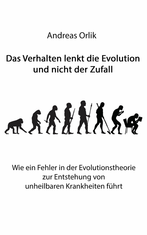 Das Verhalten lenkt die Evolution und nicht der Zufall - Andreas Orlik