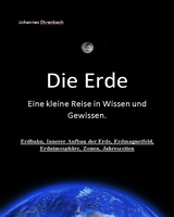 Die Erde - Eine kleine Reise in Wissen und Gewissen - Johannes Ehrenbach