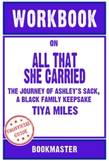 Workbook on All That She Carried: The Journey of Ashley's Sack, a Black Family Keepsake by Tiya Miles | Discussions Made Easy -  Bookmaster
