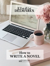 How to write a novel -  Elodie Delmares
