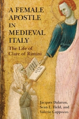 Female Apostle in Medieval Italy -  Valerio Cappozzo,  Jacques Dalarun,  Sean L. Field