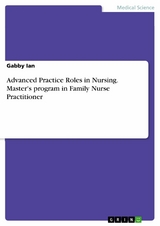Advanced Practice Roles in Nursing. Master's program in Family Nurse Practitioner - Gabby Ian