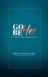 Go Be Her - Rebbecca Olutoyin Bakre